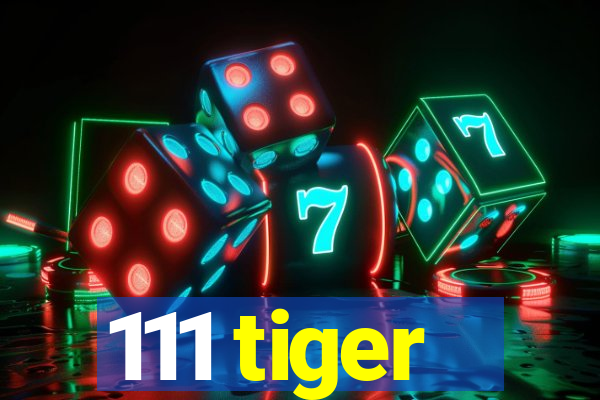 111 tiger